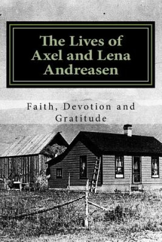 Könyv The Lives of Axel and Lena Andreasen: Faith, Devotion and Gratitude Axel Ferdinand Andreasen