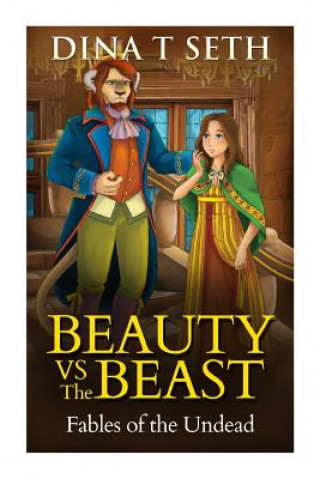 Kniha BEAUTY VS THE BEAST - Fables of the Undead Dina T Seth