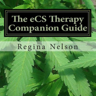 Knjiga The Ecs Therapy Companion Guide: A Reference Source for Your Endocannabinoid System Regina Nelson