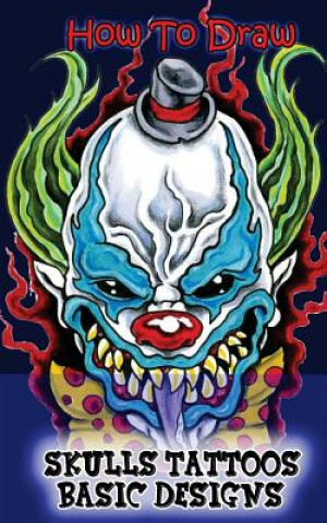 Knjiga How To Draw Skulls Tattoos Basic Designs: Draw Skulls Tattoos Step By Step Guided Book Gala Publication
