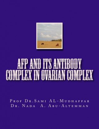 Kniha AFP and its Antibody Complex in Ovarian Complex Nada a Abu Al-Temman