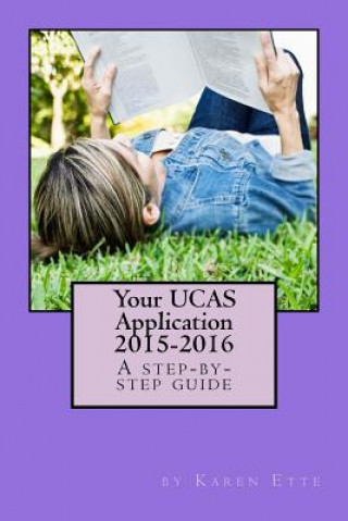 Kniha Your UCAS Application 2015-2016: A step-by-step guide: Applying to UK universities through UCAS Karen Ette M a