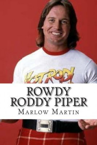 Book Rowdy Roddy Piper Marlow Jermaine Martin