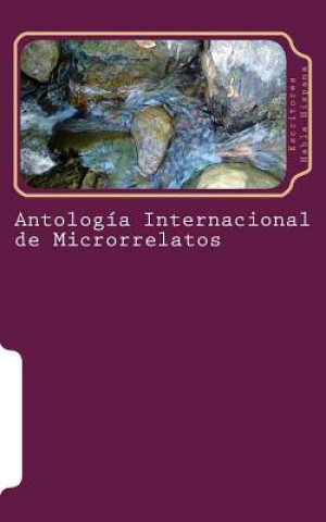 Knjiga Antología de Microrrelatos Fuente de Creación Escritores Habla Hispana