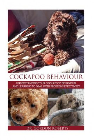 Livro Cockapoo Behaviour: Understanding your Cockapoo's Behaviour and Learning to Deal with Problems Effectively Gordon Roberts Bvsc Mrcvs