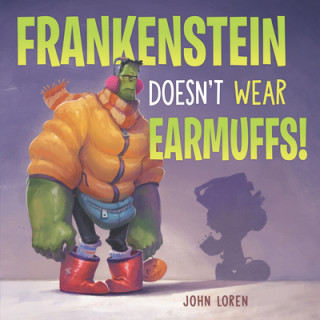 Kniha Frankenstein Doesn't Wear Earmuffs! John Loren