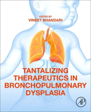 Knjiga Tantalizing Therapeutics in Bronchopulmonary Dysplasia Vineet Bhandari