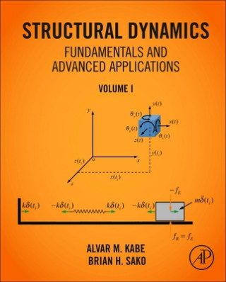 Książka Structural Dynamics Fundamentals and Advanced Applications, Volume I Brian H. Sako