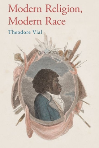 Knjiga Modern Religion, Modern Race Dr. Theodore M. Vial