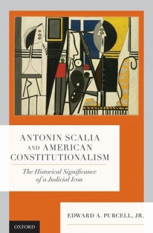 Kniha Antonin Scalia and American Constitutionalism 