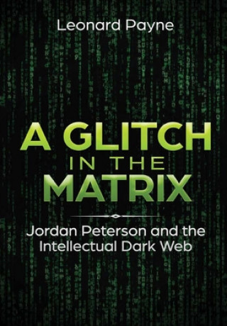 Kniha Glitch in the Matrix: Jordan Peterson and the Intellectual Dark Web 