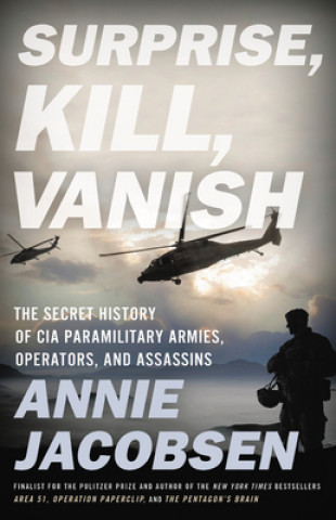 Kniha Surprise, Kill, Vanish: The Secret History of CIA Paramilitary Armies, Operators, and Assassins 