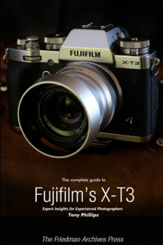 Könyv Complete Guide to Fujifilm's X-T3 (B&W Edition) 