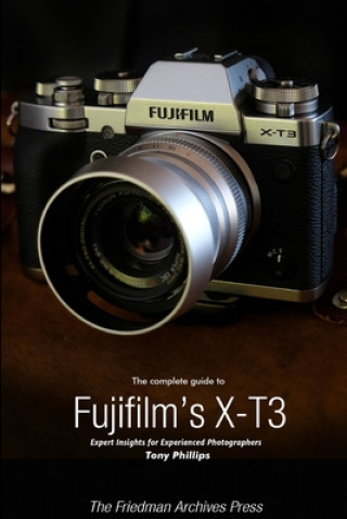 Kniha Complete Guide to Fujifilm's X-T3 (B&W Edition) 