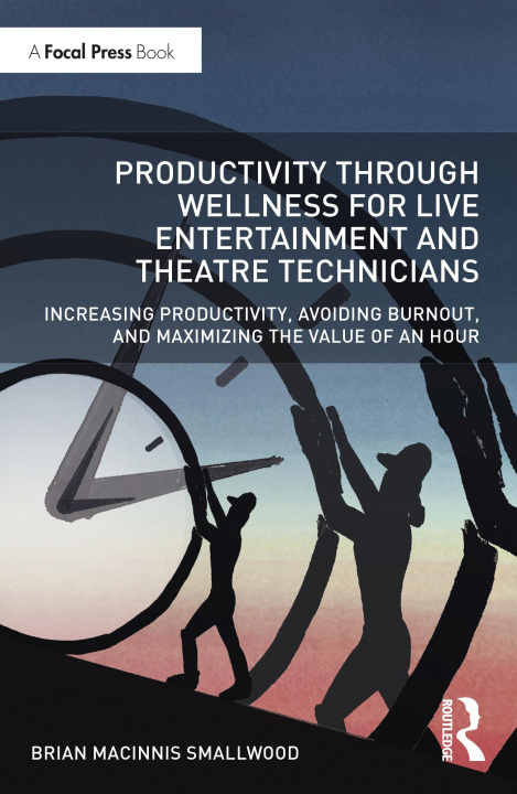 Buch Productivity Through Wellness for Live Entertainment and Theatre Technicians SMALLWOOD