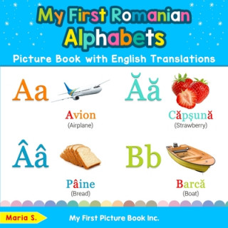 Carte My First Romanian Alphabets Picture Book with English Translations 