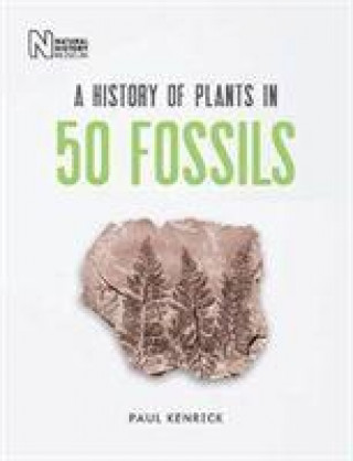 Carte History of Plants in 50 Fossils Paul Kenrick
