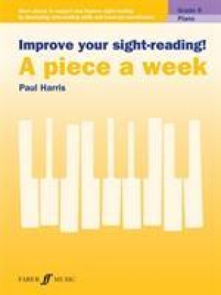 Nyomtatványok Improve your sight-reading! A piece a week Piano Grade 6 PAUL HARRIS