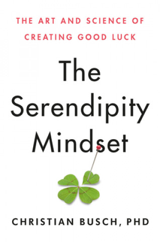 Kniha The Serendipity Mindset: The Art and Science of Creating Good Luck 