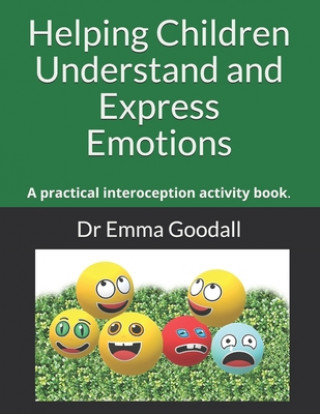 Kniha Helping Children Understand and Express Emotions: A practical interoception activity book. 