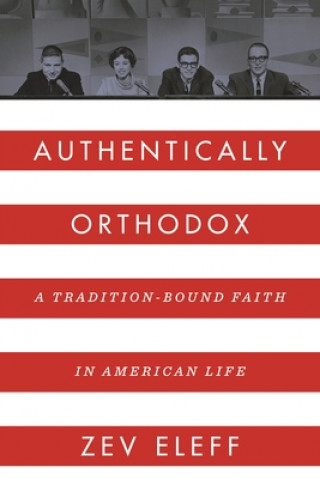 Knjiga Authentically Orthodox Zev Eleff