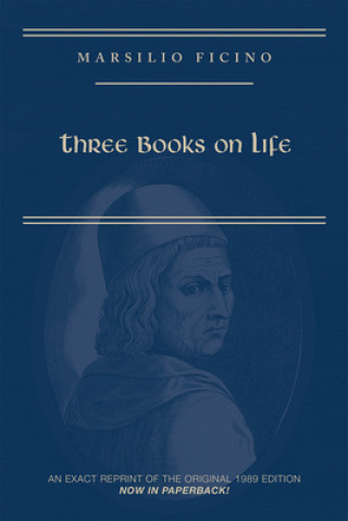 Kniha Marsilio Ficino, Three Books on Life: A Critical Edition and Translation 