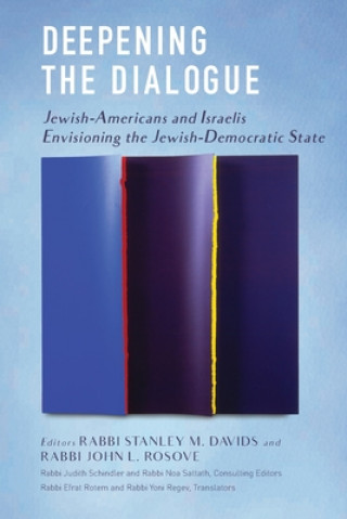 Carte Deepening the Dialogue: American Jews and Israelis Envision the Jewish Democratic State John L. Rosove