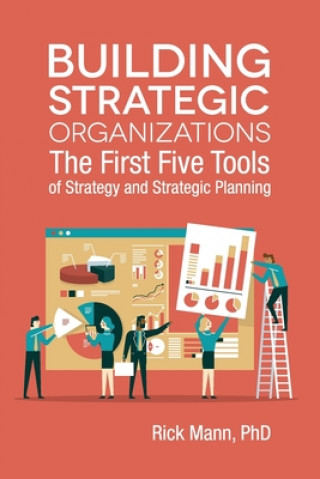 Carte Building Strategic Organizations: The First Five Tools of Strategy and Strategic Planning 