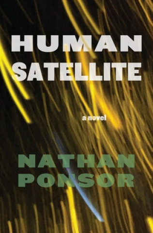 Knjiga Human Satellite Nathan Ponsor