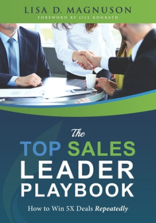 Kniha The TOP Sales Leader Playbook: How to Win 5X Deals Repeatedly Jill Konrath