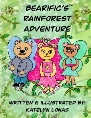 Knjiga Bearific's Rainforest Adventure Katelyn Lonas