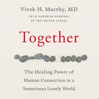 Digital Together: The Healing Power of Human Connection in a Sometimes Lonely World 