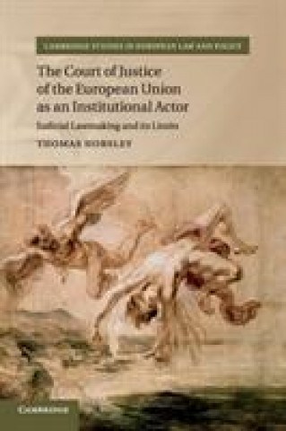 Könyv Court of Justice of the European Union as an Institutional Actor Thomas (University of Liverpool) Horsley