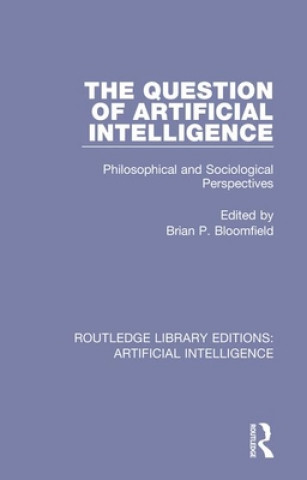 Knjiga Question of Artificial Intelligence Brian P. Bloomfield