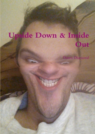 Knjiga Upside Down & Inside Out Dawn Diamond