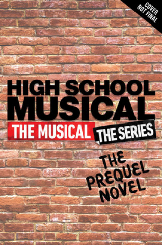 Könyv High School Musical: The Musical The Series The Original Novel 
