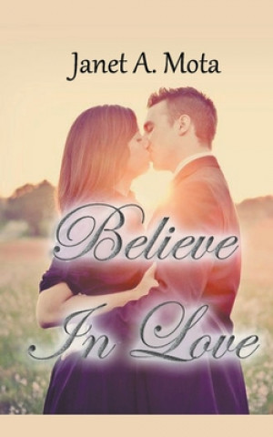 Carte Believe In Love Janet A. Mota