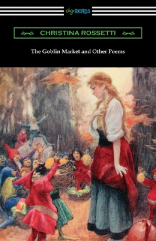 Könyv The Goblin Market and Other Poems 