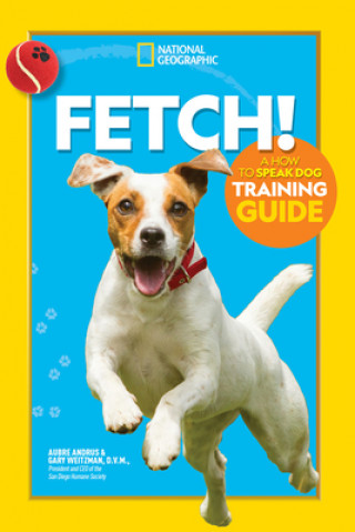 Książka Fetch! A How to Speak Dog Training Guide Aubre Andrus