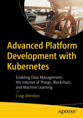 Könyv Advanced Platform Development with Kubernetes Craig Johnston