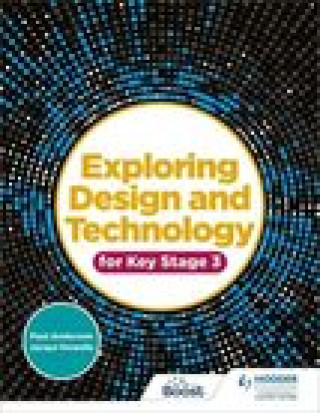 Carte Exploring Design and Technology for Key Stage 3 Paul Anderson