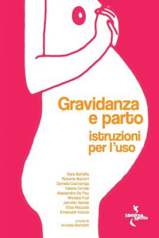 Книга Gravidanza e parto: istruzioni per l'uso Elisa Mazzola