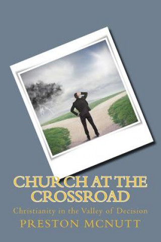 Kniha Church at the Crossroad: Christianity in the Valley of Decision Preston McNutt