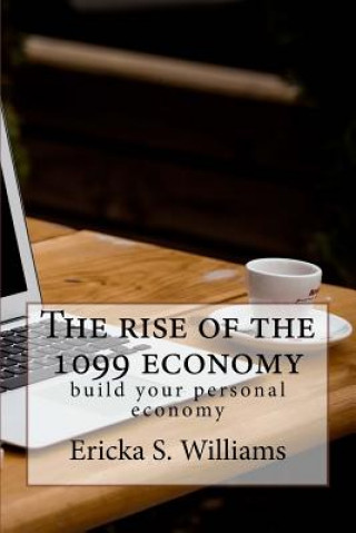 Książka The rise of the 1099 economy: build your personal economy Ericka S Williams