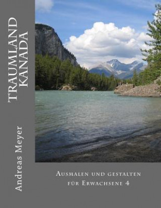 Kniha Traumland Kanada: Ausmalen und gestalten für Erwachsene 4 Andreas Meyer