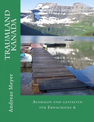 Kniha Traumland Kanada: Ausmalen und gestalten für Erwachsene 6 Andreas Meyer