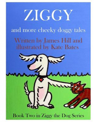 Kniha Ziggy - More Cheeky Doggy Tales Kate Bates
