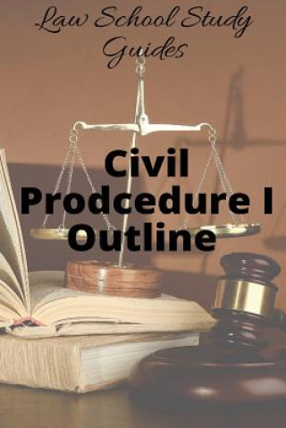 Книга Law School Study Guides: Civil Procedure I Outline Legal Success