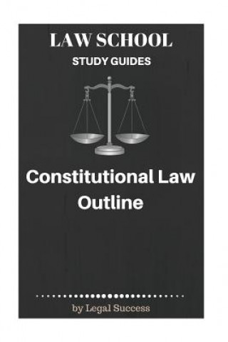 Книга Law School Study Guides: Constitutional Law Outline Legal Success