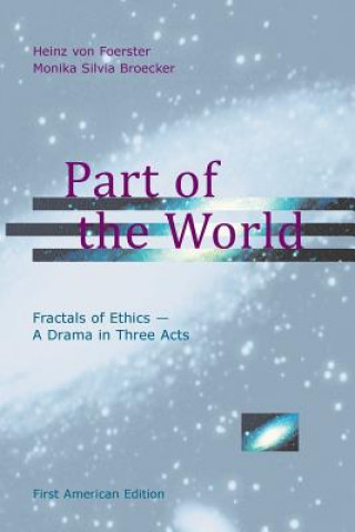 Carte Part of the World: Fractals of Ethics - A Drama in Three Acts Monika Silvia Broecker
